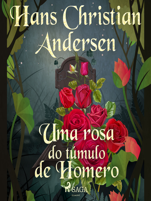 Title details for Uma rosa do túmulo de Homero by H.C. Andersen - Available